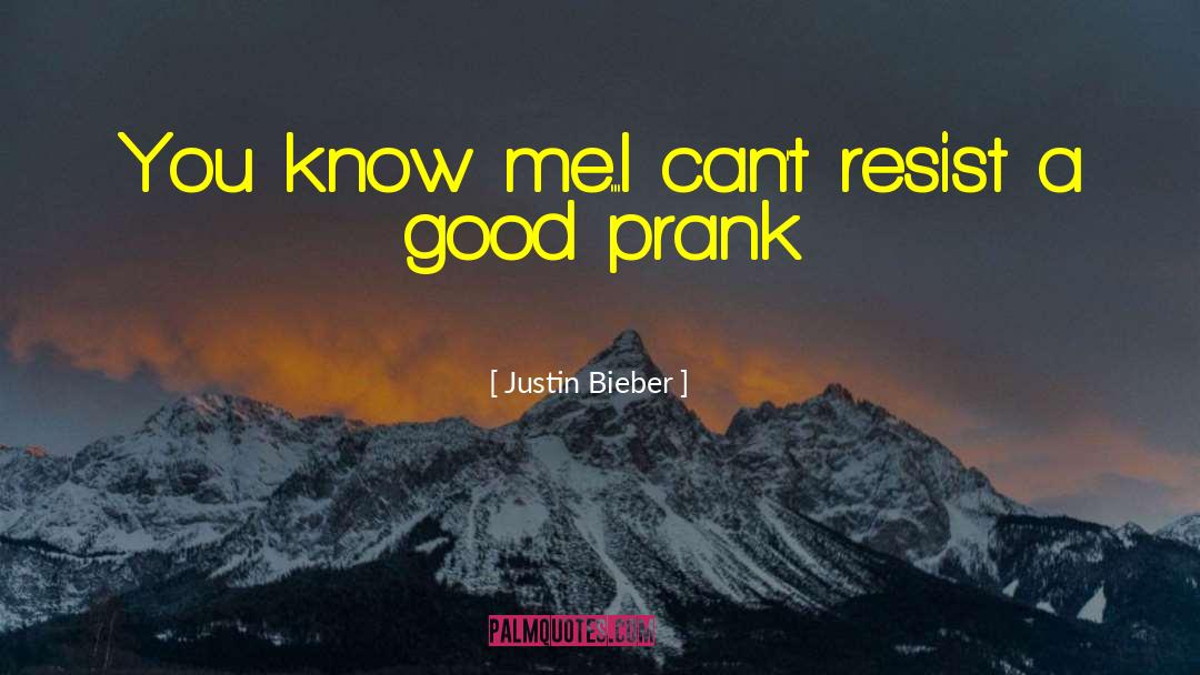 Pranksters Projectile quotes by Justin Bieber