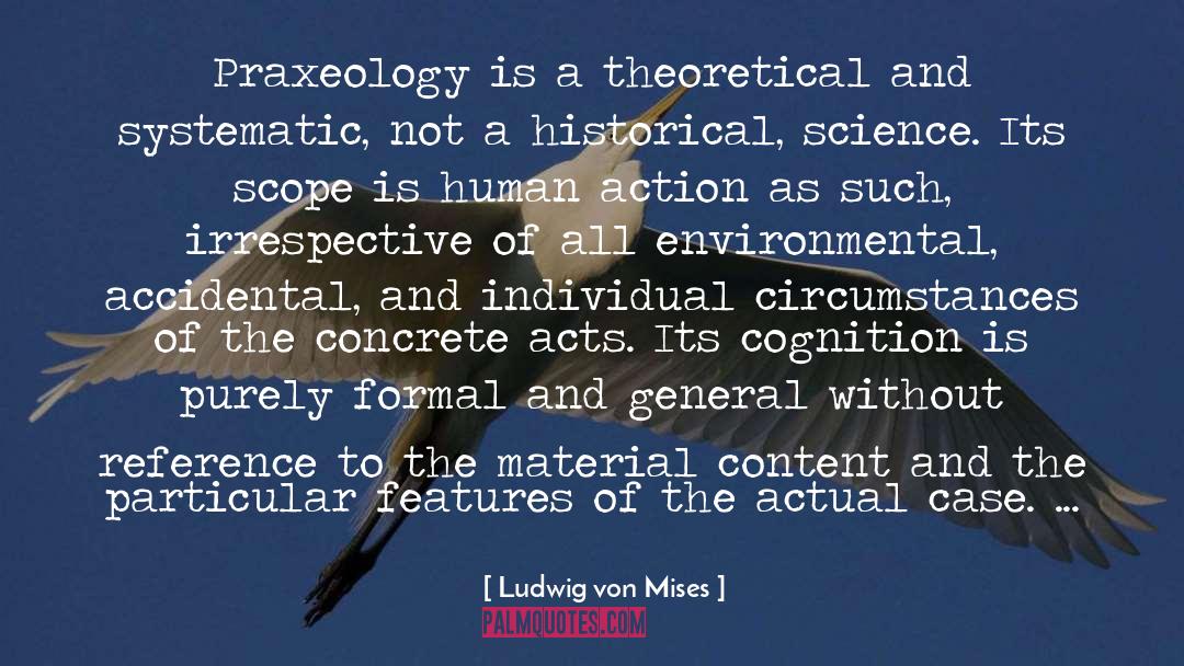 Praxeology quotes by Ludwig Von Mises