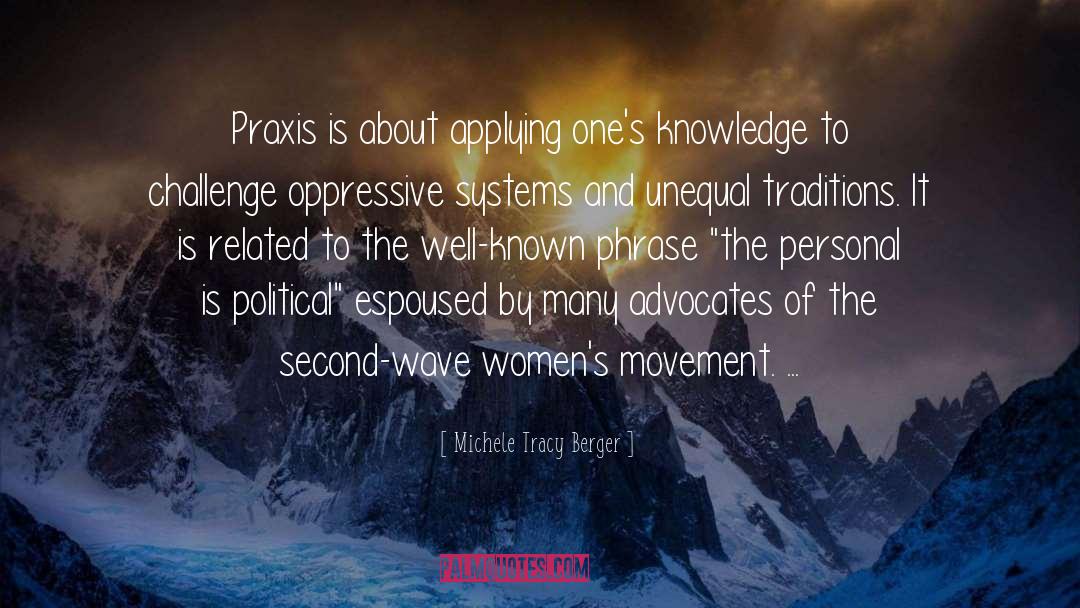 Praxis quotes by Michele Tracy Berger