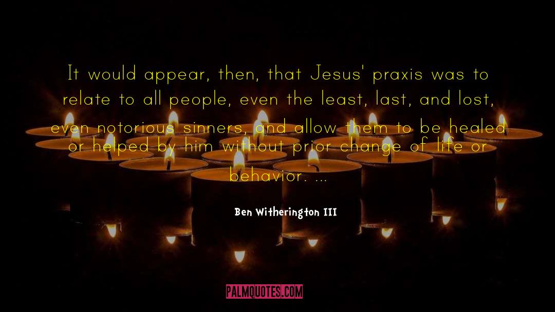 Praxis quotes by Ben Witherington III