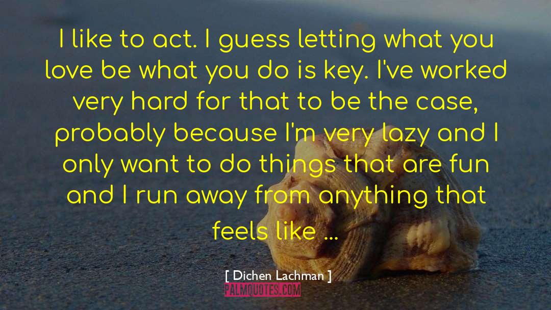 Pray And Work quotes by Dichen Lachman