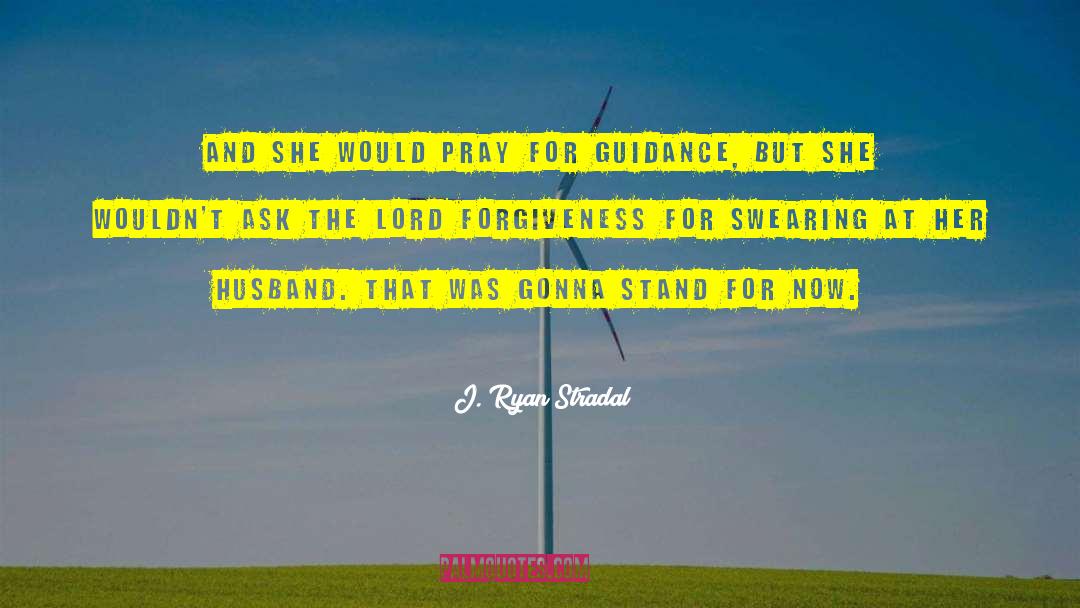 Pray For Guidance quotes by J. Ryan Stradal