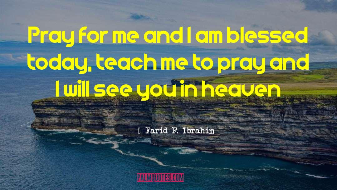 Pray For Me quotes by Farid F. Ibrahim
