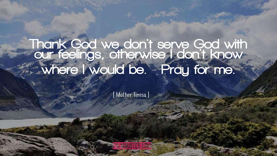 Pray For Me quotes by Mother Teresa