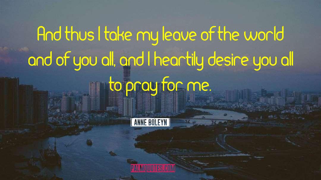 Pray For Me quotes by Anne Boleyn