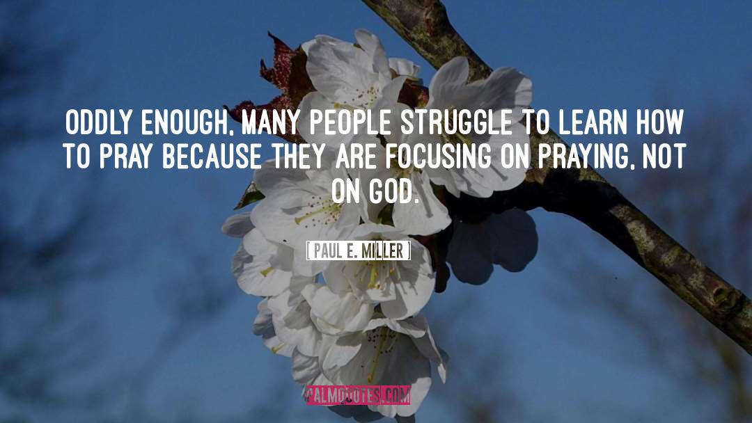 Pray quotes by Paul E. Miller