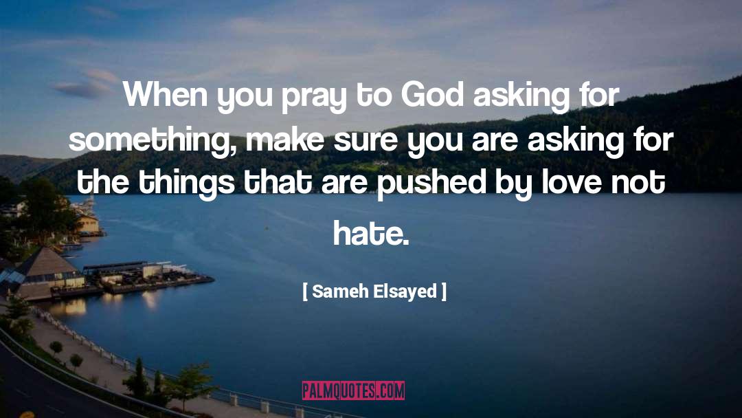 Pray To God quotes by Sameh Elsayed