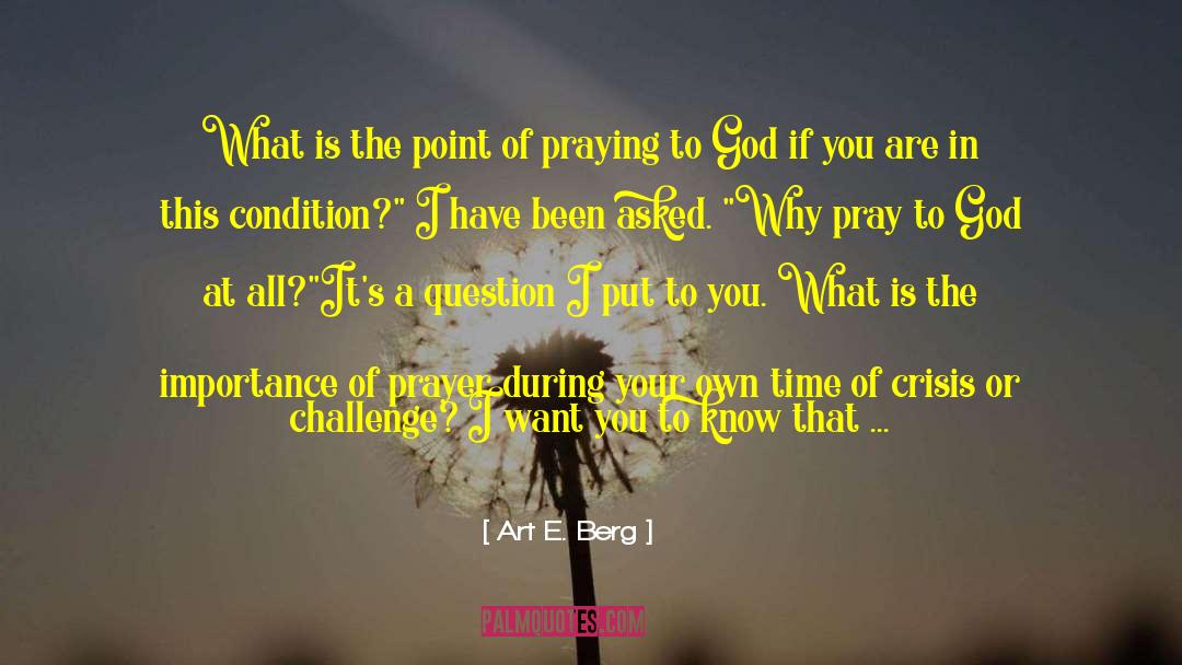 Pray To God quotes by Art E. Berg