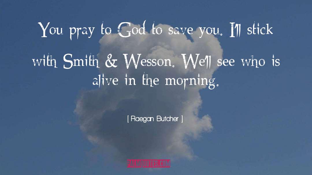 Pray To God quotes by Raegan Butcher