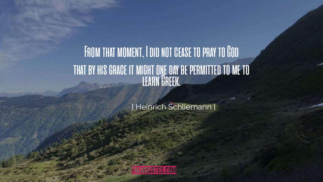 Pray To God quotes by Heinrich Schliemann