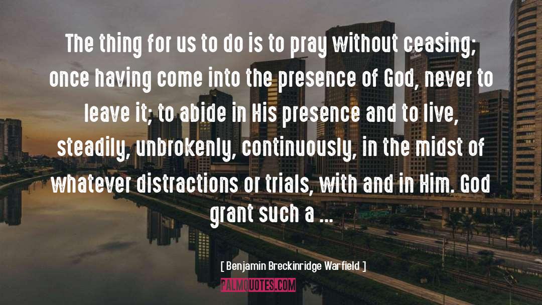 Pray Without Ceasing quotes by Benjamin Breckinridge Warfield