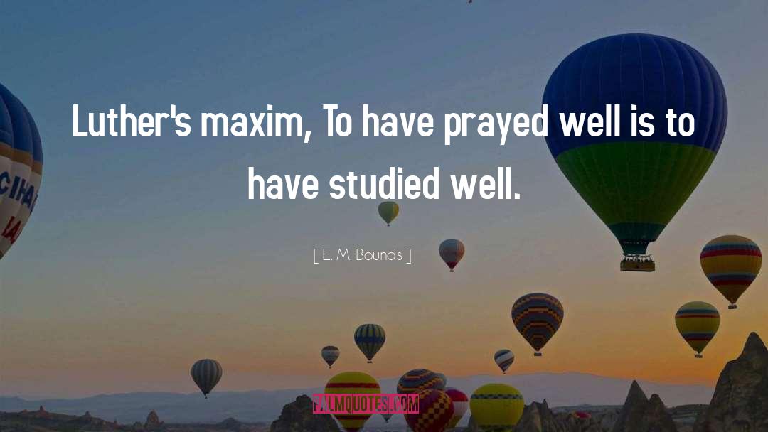 Prayed quotes by E. M. Bounds