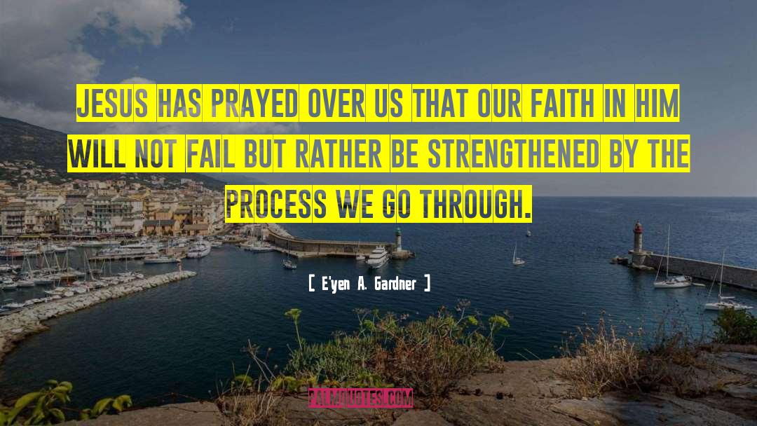 Prayed quotes by E'yen A. Gardner