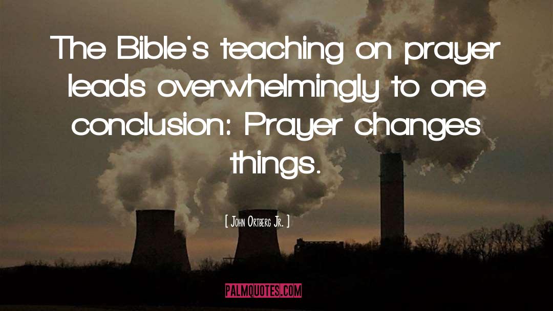 Prayer Changes Things quotes by John Ortberg Jr.
