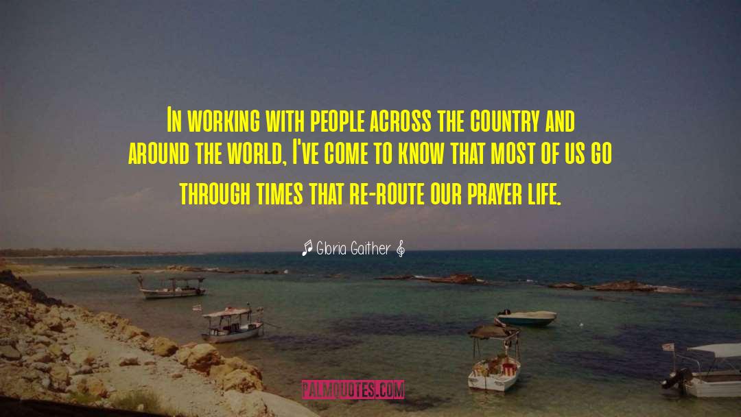 Prayer Life quotes by Gloria Gaither