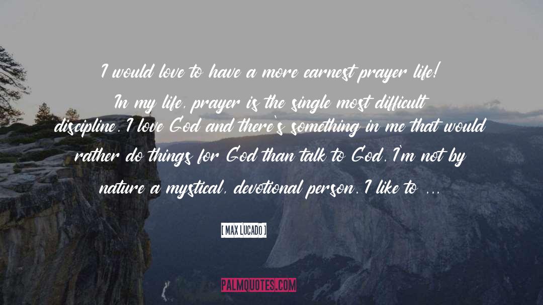 Prayer Life quotes by Max Lucado