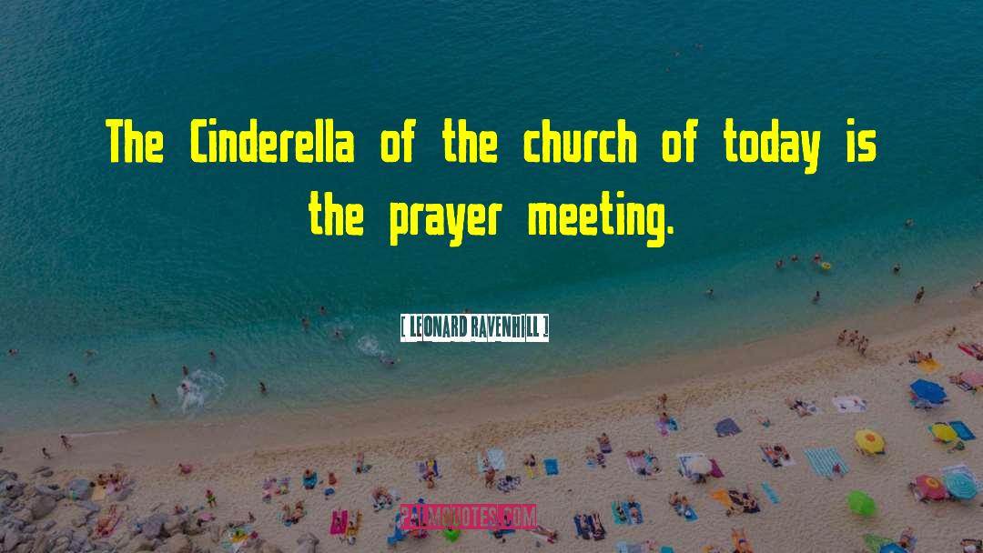 Prayer Meeting quotes by Leonard Ravenhill
