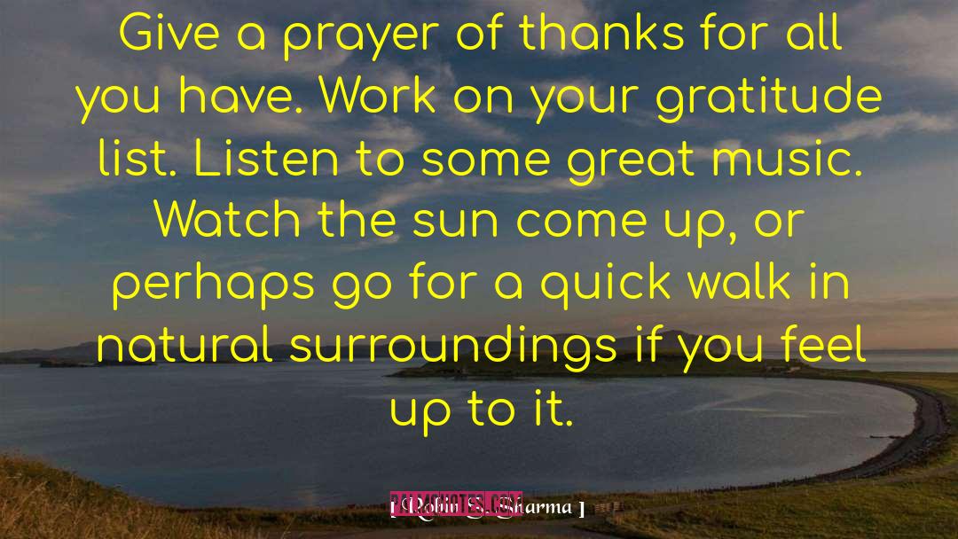 Prayer Of Thanks quotes by Robin S. Sharma