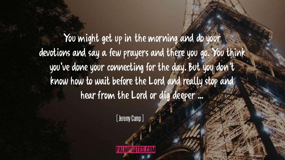 Prayer The Morning Offerings quotes by Jeremy Camp