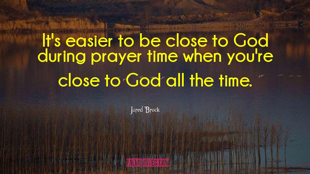 Prayer Time quotes by Jared Brock