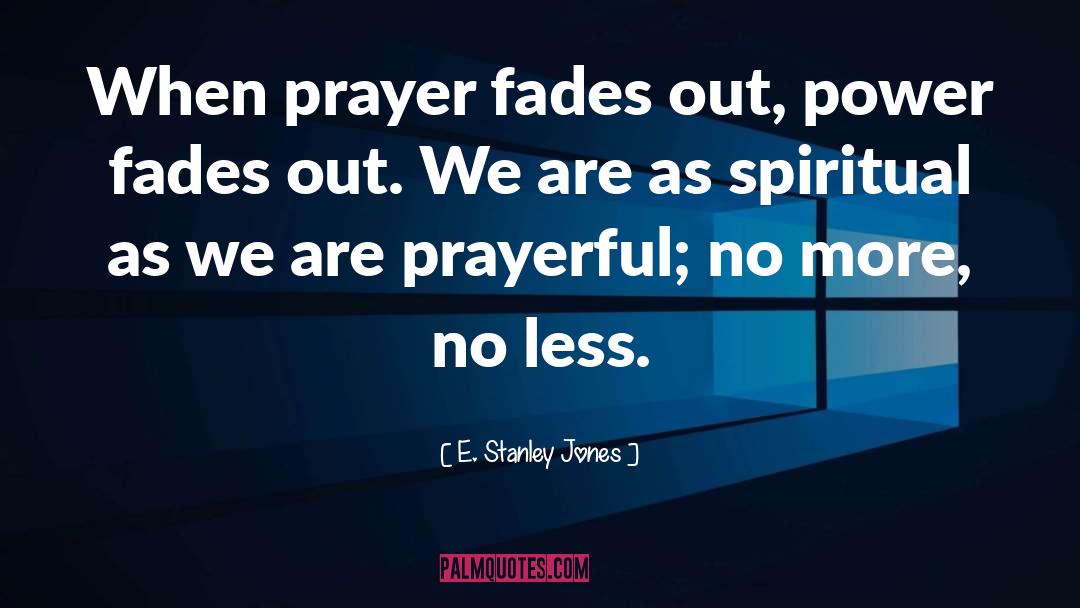 Prayerful quotes by E. Stanley Jones