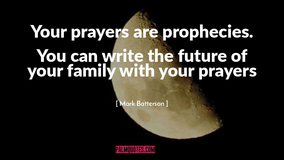 Prayers For Loss Of Mother quotes by Mark Batterson