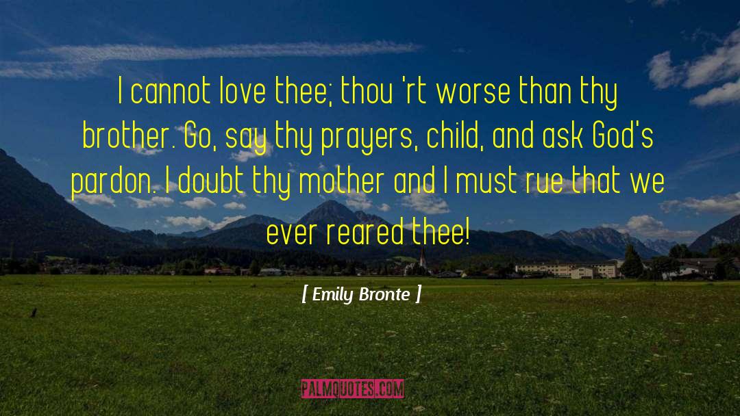 Prayers For Loss Of Mother quotes by Emily Bronte