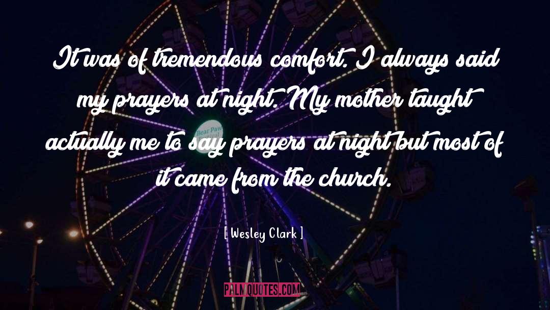 Prayers For Loss Of Mother quotes by Wesley Clark