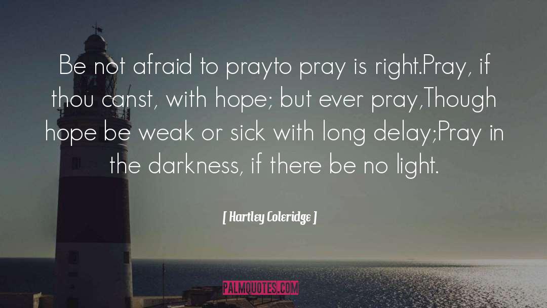Prayers Not Being Answered quotes by Hartley Coleridge