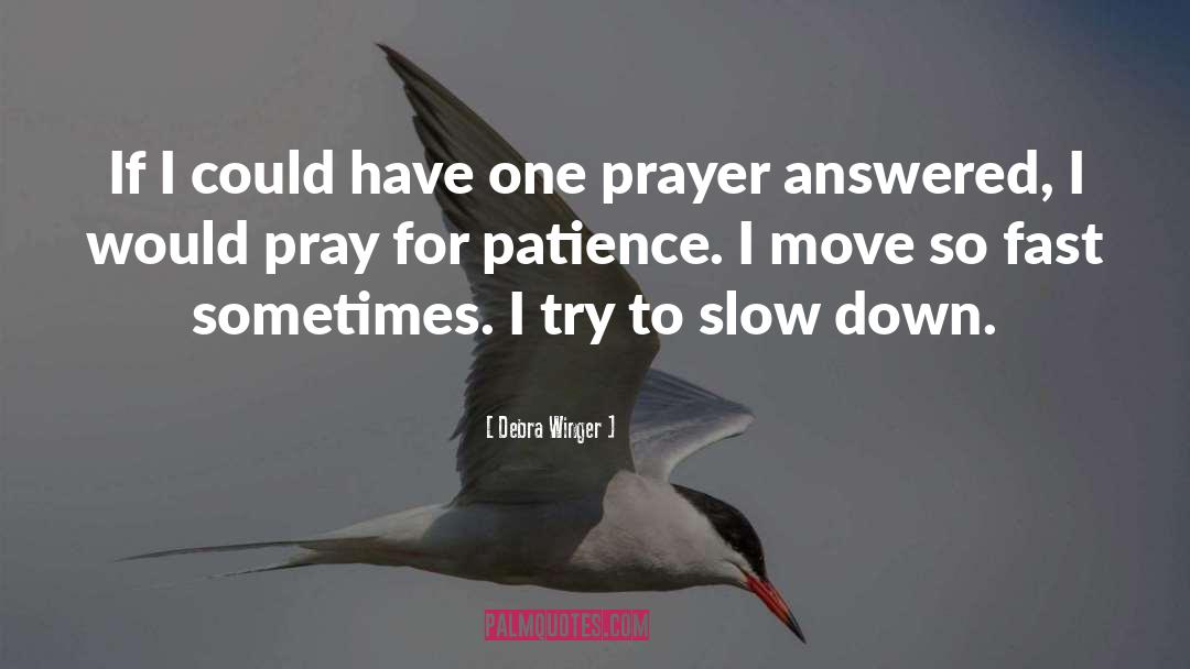 Prayers quotes by Debra Winger