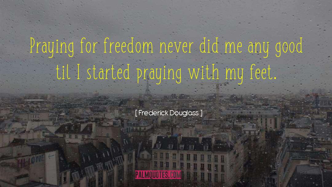 Praying For A Family Member quotes by Frederick Douglass