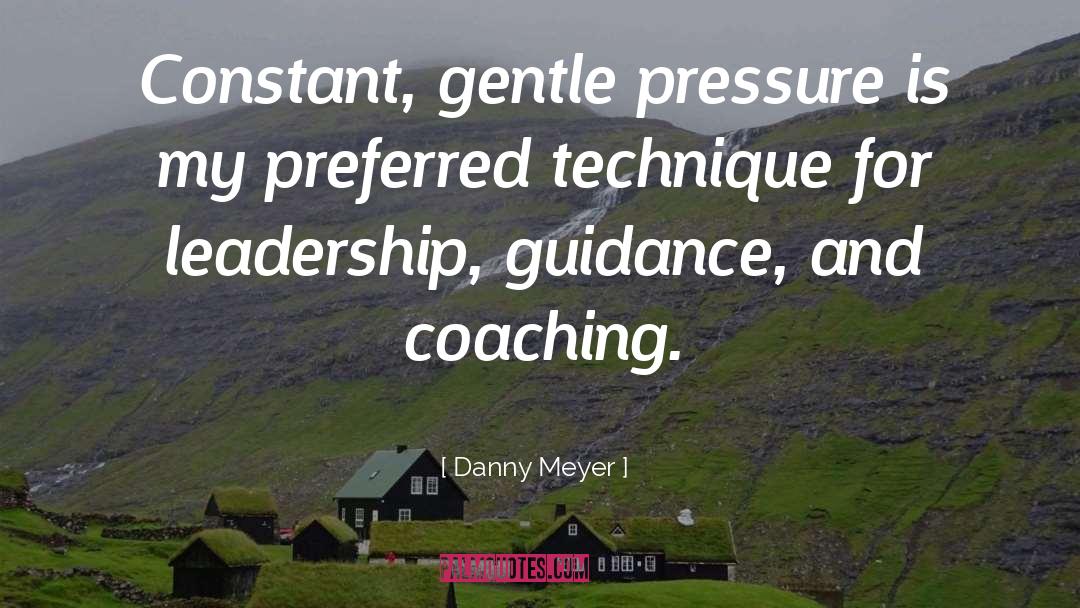 Praying For Guidance quotes by Danny Meyer