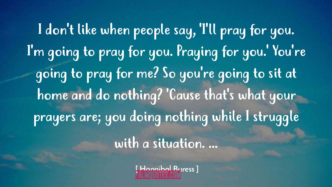 Praying For You quotes by Hannibal Buress