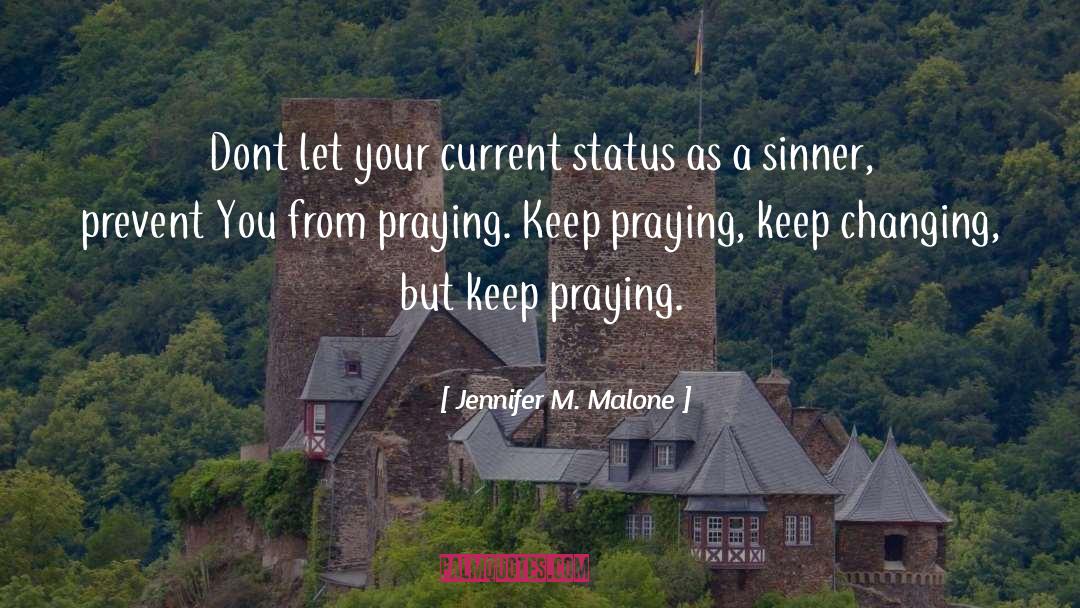 Praying Habits quotes by Jennifer M. Malone
