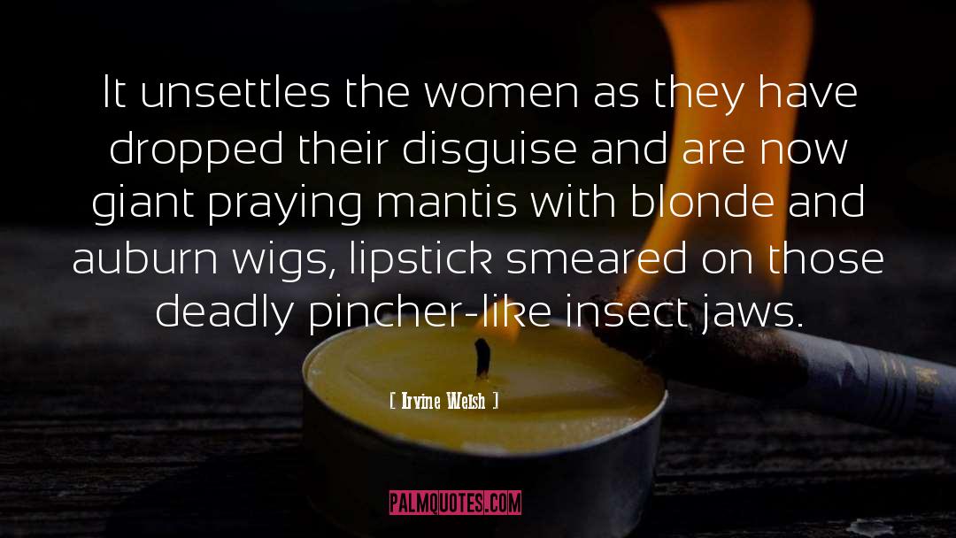 Praying Mantis quotes by Irvine Welsh