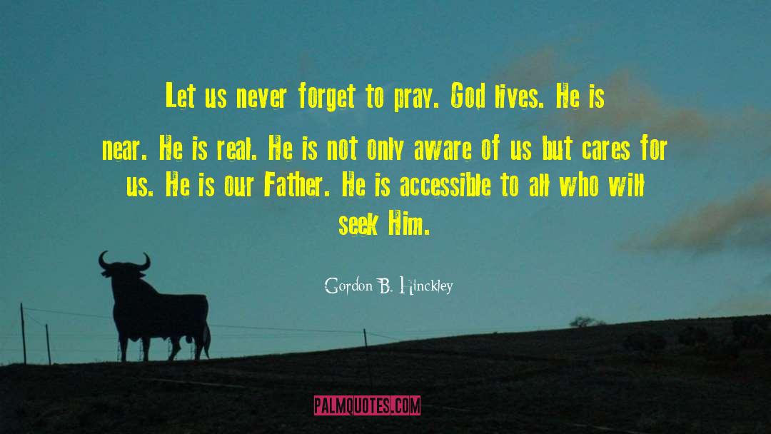 Praying To God quotes by Gordon B. Hinckley