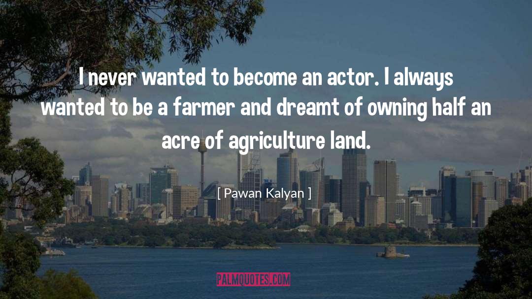 Pre Agriculture quotes by Pawan Kalyan