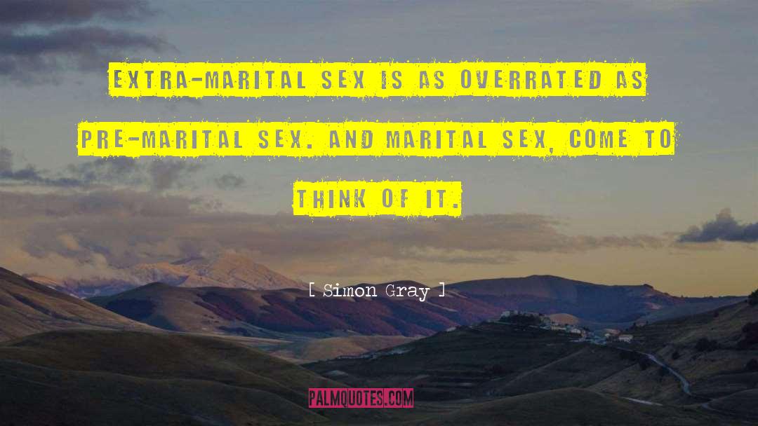 Pre Marital Sex quotes by Simon Gray