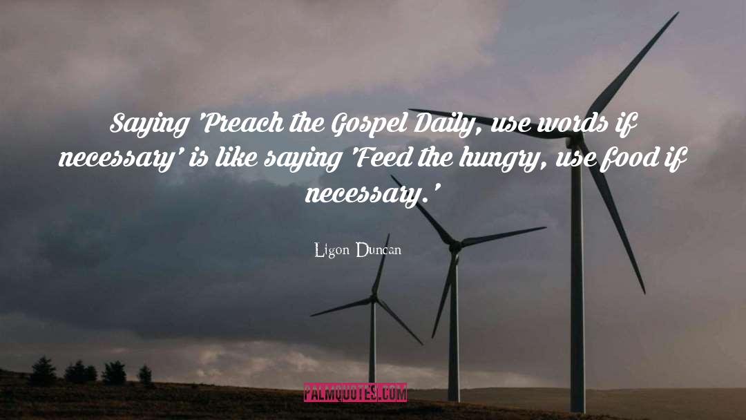 Preach The Gospel quotes by Ligon Duncan
