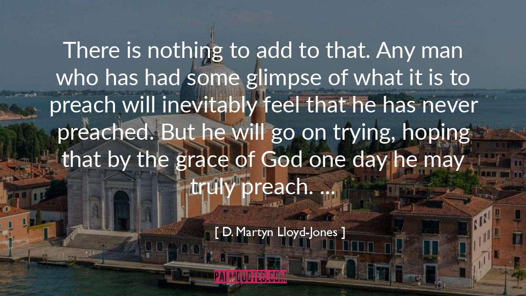 Preach The Gospel quotes by D. Martyn Lloyd-Jones