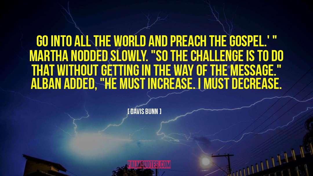 Preach The Gospel quotes by Davis Bunn