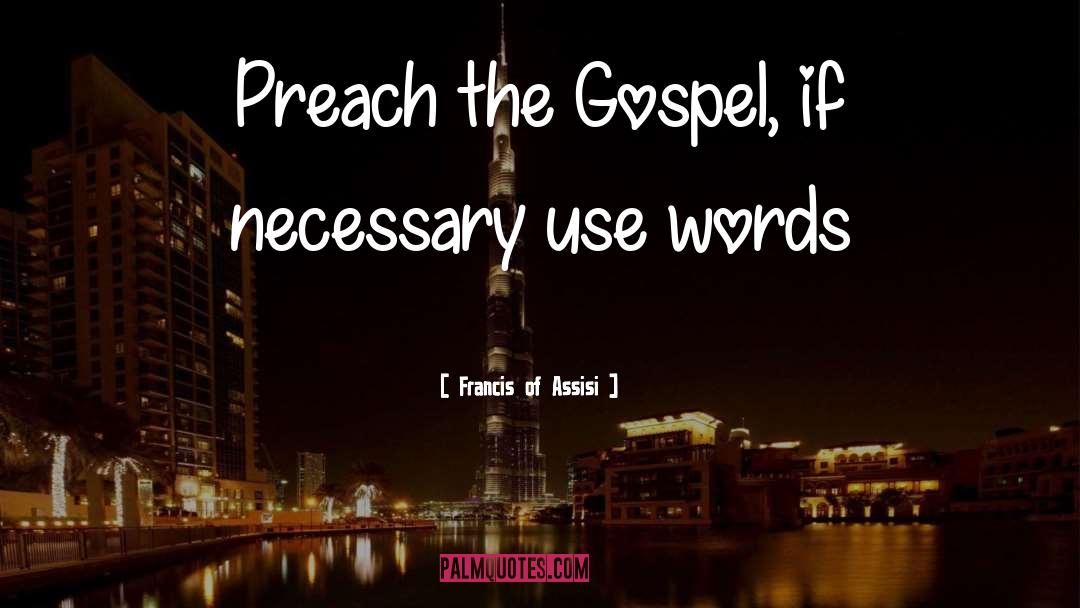 Preach The Gospel quotes by Francis Of Assisi