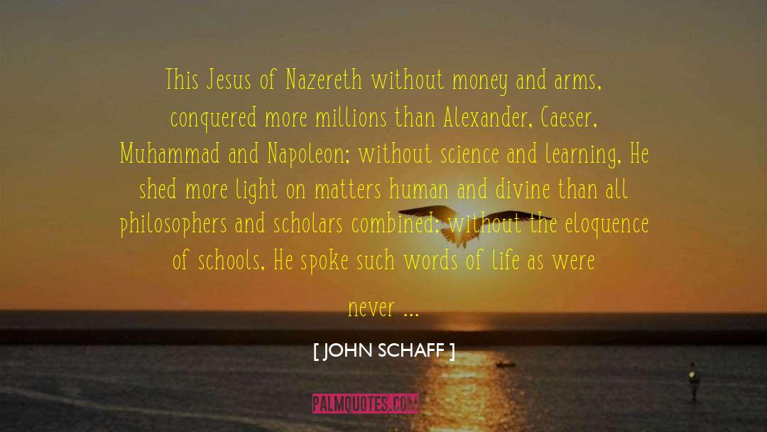 Preach The Gospel quotes by JOHN SCHAFF