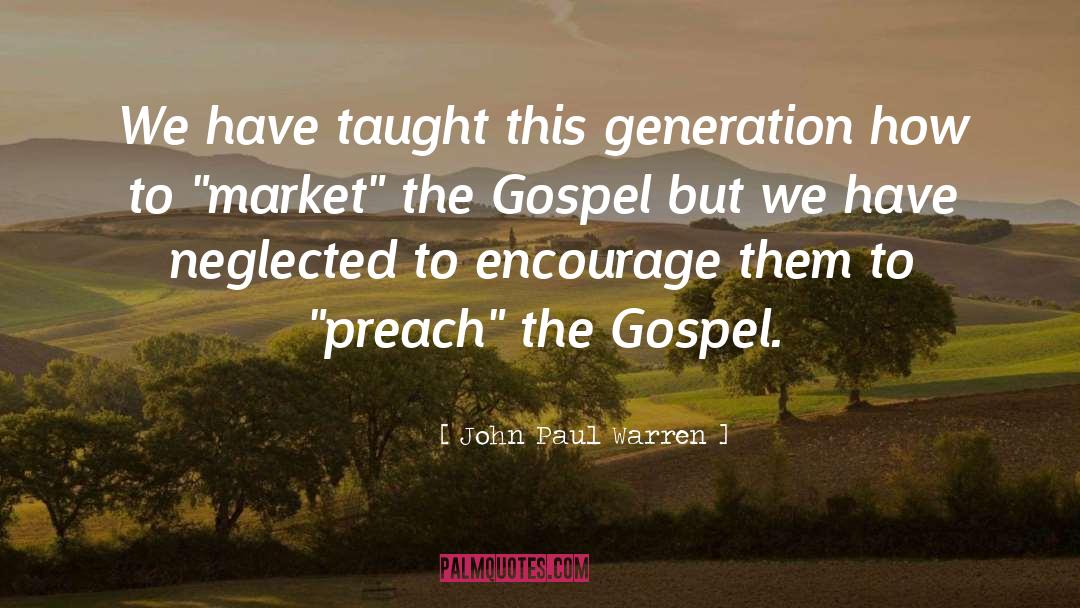 Preach The Gospel quotes by John Paul Warren