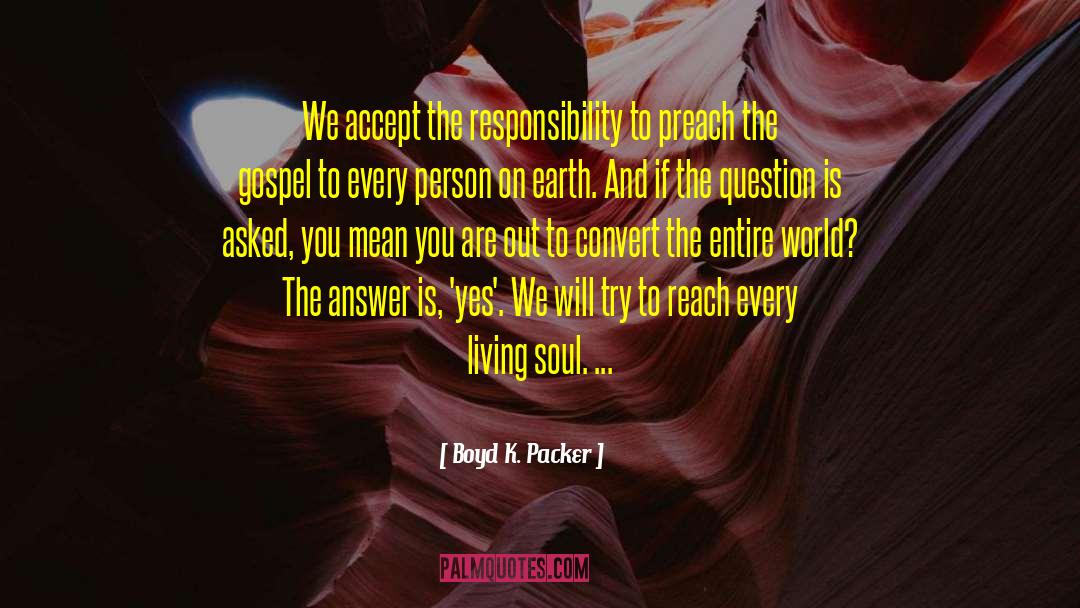 Preach The Gospel quotes by Boyd K. Packer