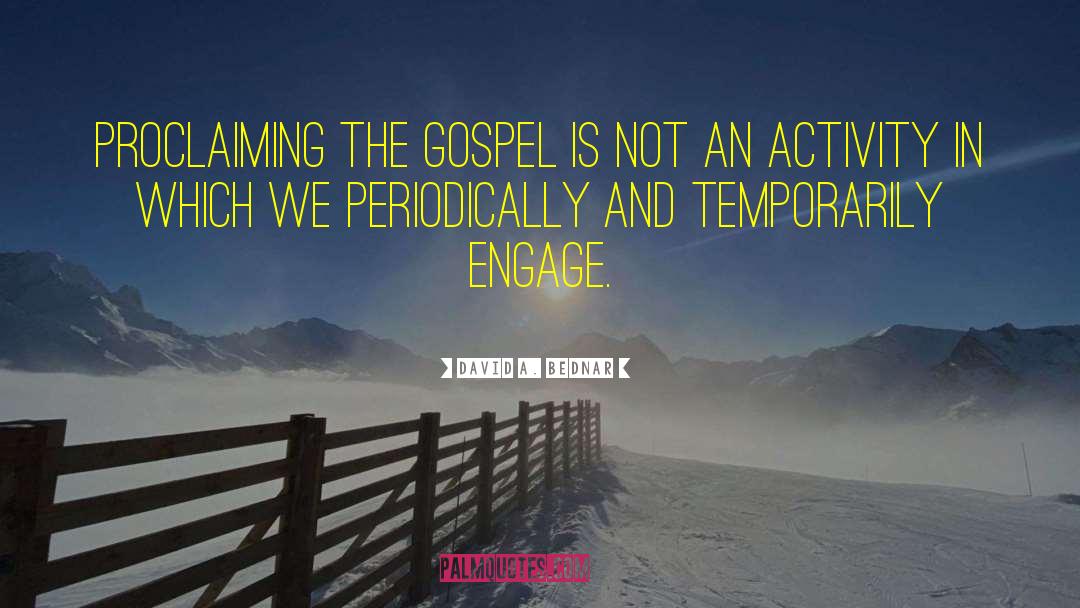Preaching Gospel quotes by David A. Bednar