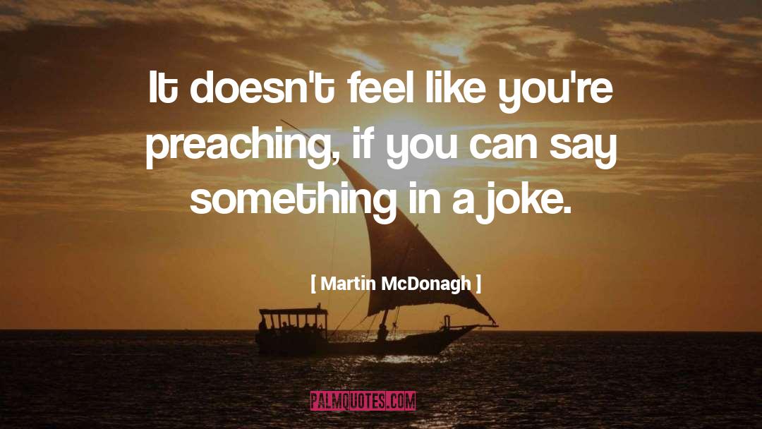 Preaching quotes by Martin McDonagh