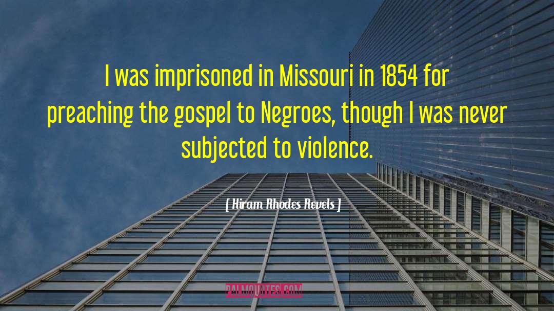 Preaching The Gospel quotes by Hiram Rhodes Revels