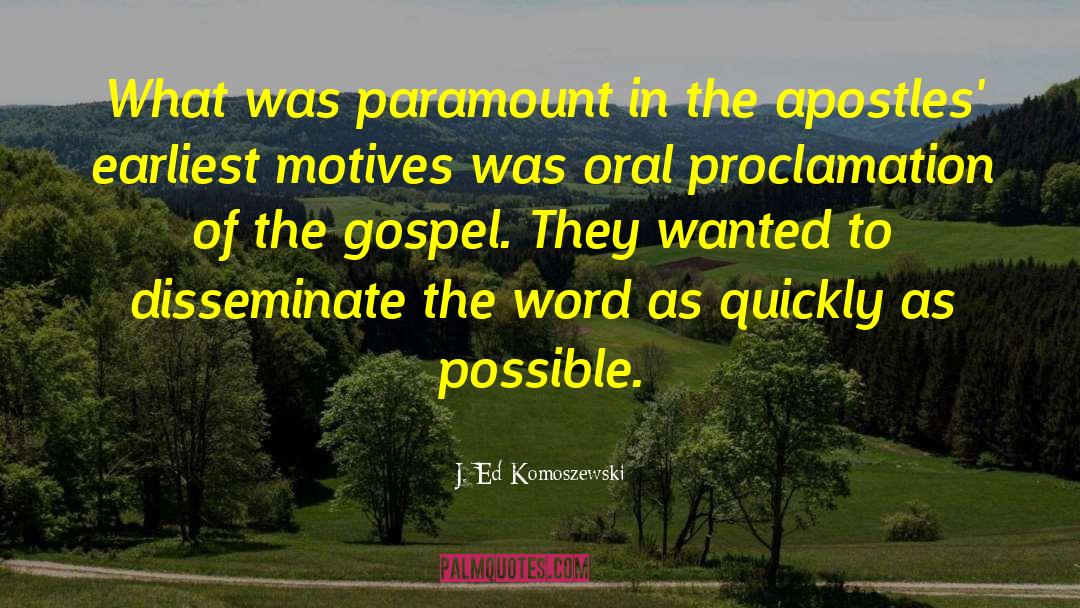 Preaching The Gospel quotes by J. Ed Komoszewski