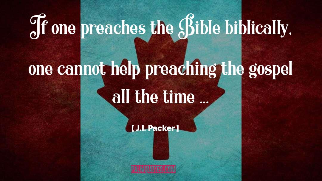 Preaching The Gospel quotes by J.I. Packer